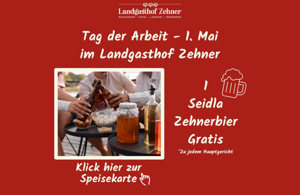 Tag der Arbeit am 1. Mai im Landgasthof Zehner – ein Seidla Zehnerbier gratis zu jedem Hauptgericht