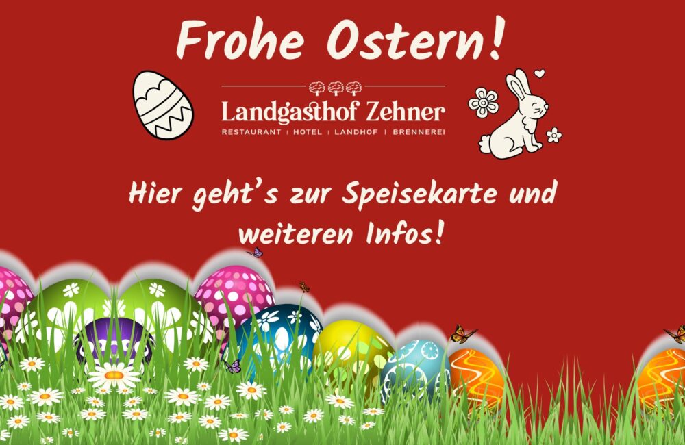Frohe Ostern vom Landgasthof Zehner – bunte Ostereier im Gras, Hinweis auf Speisekarte und weitere Infos zur Osterzeit