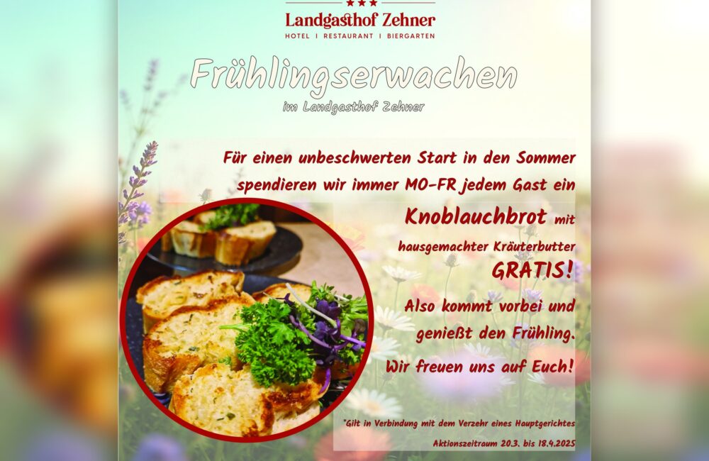 Frühlingserwachen im Landgasthof Zehner – montags bis freitags gratis Knoblauchbrot mit hausgemachter Kräuterbutter zum Hauptgericht